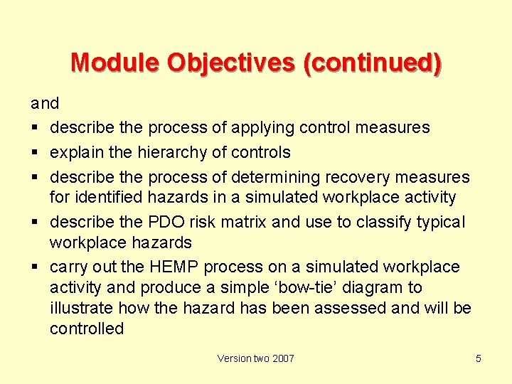 Module Objectives (continued) and describe the process of applying control measures explain the hierarchy