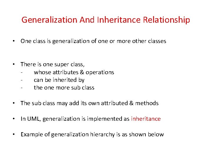 Generalization And Inheritance Relationship • One class is generalization of one or more other Generalization And Inheritance Relationship • One class is generalization of one or more other