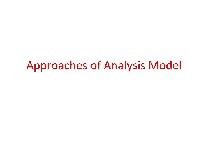 Approaches of Analysis Model Approaches of Analysis Model