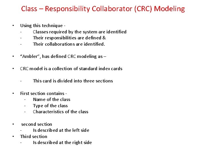 Class – Responsibility Collaborator (CRC) Modeling • Using this technique Classes required by the Class – Responsibility Collaborator (CRC) Modeling • Using this technique Classes required by the