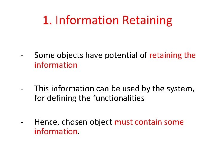 1. Information Retaining - Some objects have potential of retaining the information - This 1. Information Retaining - Some objects have potential of retaining the information - This