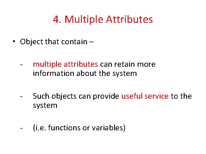 4. Multiple Attributes • Object that contain – - multiple attributes can retain more 4. Multiple Attributes • Object that contain – - multiple attributes can retain more