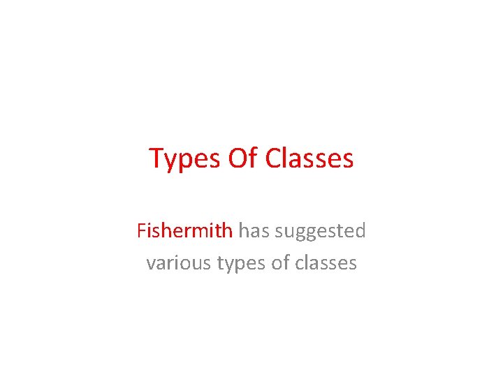 Types Of Classes Fishermith has suggested various types of classes Types Of Classes Fishermith has suggested various types of classes