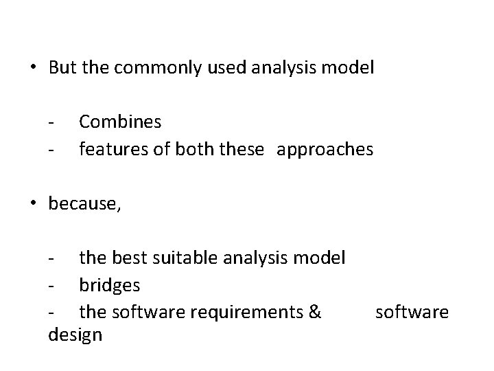 • But the commonly used analysis model - Combines features of both these • But the commonly used analysis model - Combines features of both these