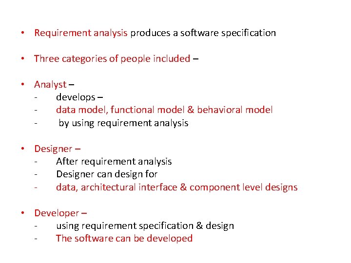 • Requirement analysis produces a software specification • Three categories of people included • Requirement analysis produces a software specification • Three categories of people included