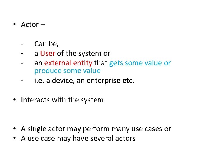• Actor – - Can be, a User of the system or an • Actor – - Can be, a User of the system or an