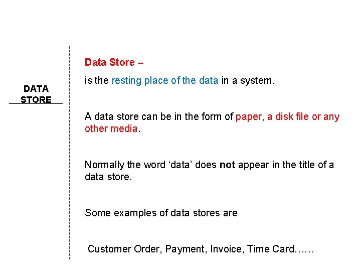 Data Store – DATA STORE is the resting place of the data in a Data Store – DATA STORE is the resting place of the data in a