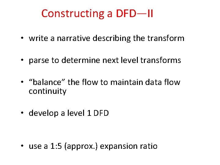 Constructing a DFD—II • write a narrative describing the transform • parse to determine Constructing a DFD—II • write a narrative describing the transform • parse to determine