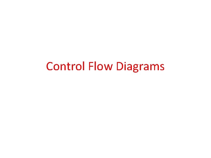 Control Flow Diagrams Control Flow Diagrams