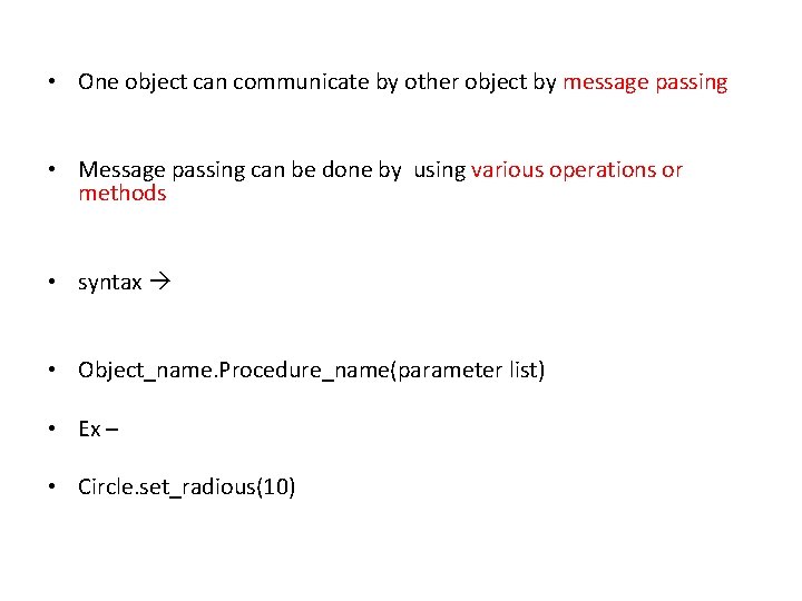 • One object can communicate by other object by message passing • Message • One object can communicate by other object by message passing • Message