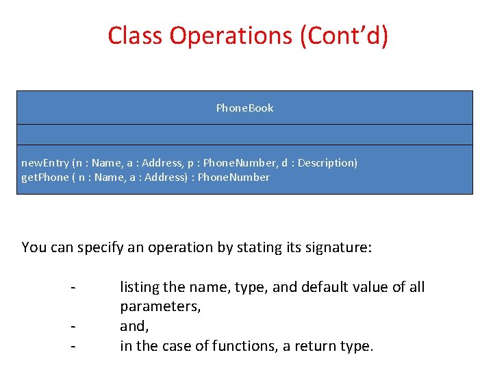 Class Operations (Cont’d) Phone. Book new. Entry (n : Name, a : Address, p Class Operations (Cont’d) Phone. Book new. Entry (n : Name, a : Address, p