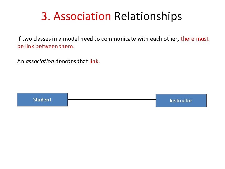 3. Association Relationships If two classes in a model need to communicate with each 3. Association Relationships If two classes in a model need to communicate with each