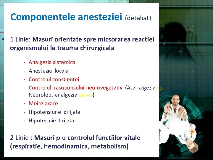 Componentele anesteziei (detaliat) • 1 Linie: Masuri orientate spre micsorarea reactiei organismului la trauma