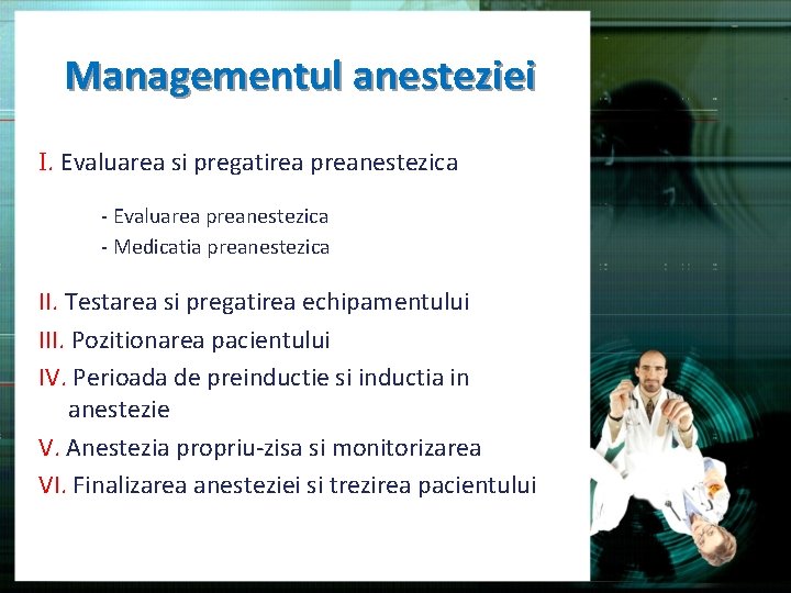 Managementul anesteziei I. Evaluarea si pregatirea preanestezica - Evaluarea preanestezica - Medicatia preanestezica II.