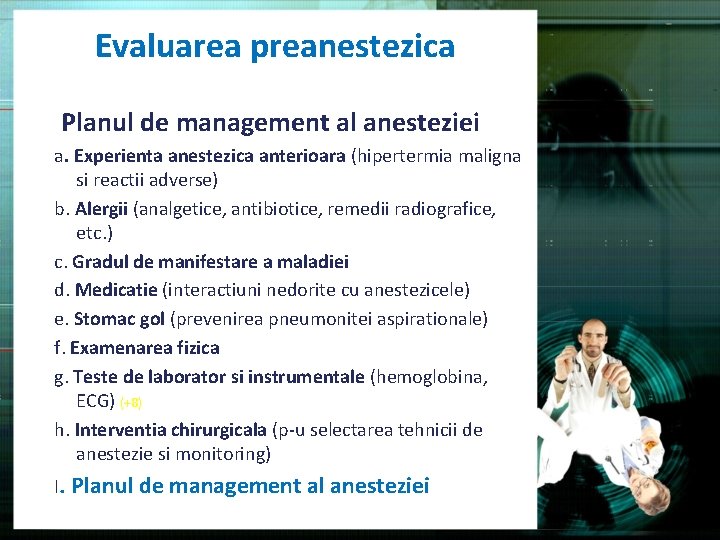 Evaluarea preanestezica Planul de management al anesteziei a. Experienta anestezica anterioara (hipertermia maligna si