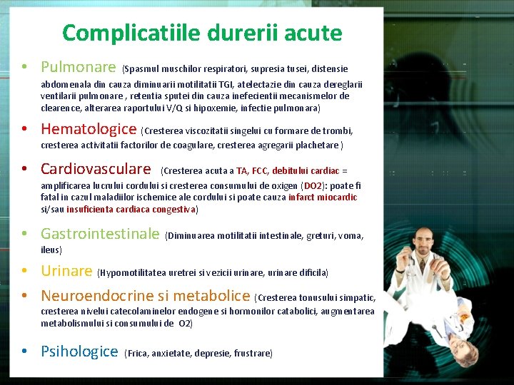 Complicatiile durerii acute • Pulmonare (Spasmul muschilor respiratori, supresia tusei, distensie abdomenala din cauza