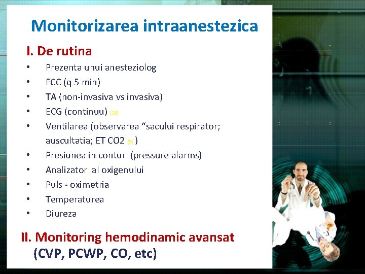 Monitorizarea intraanestezica I. De rutina • • • Prezenta unui anesteziolog FCC (q 5