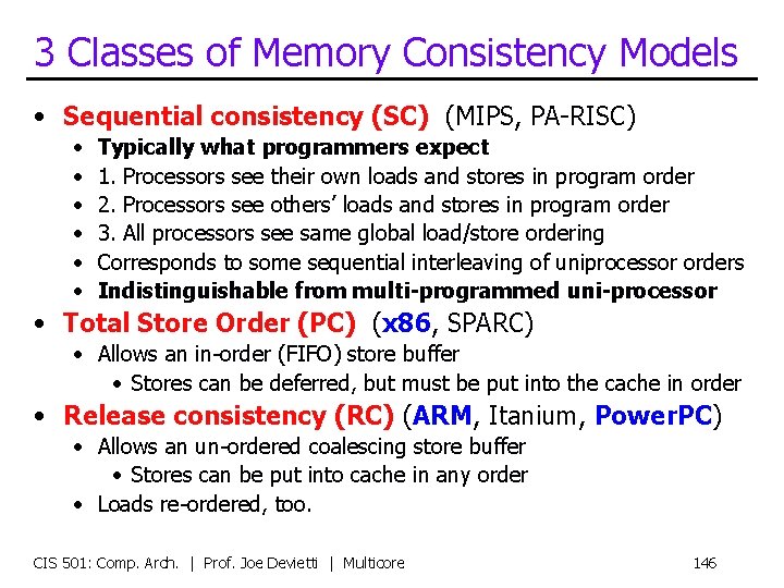 3 Classes of Memory Consistency Models • Sequential consistency (SC) (MIPS, PA-RISC) • •