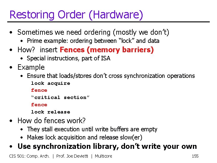 Restoring Order (Hardware) • Sometimes we need ordering (mostly we don’t) • Prime example: