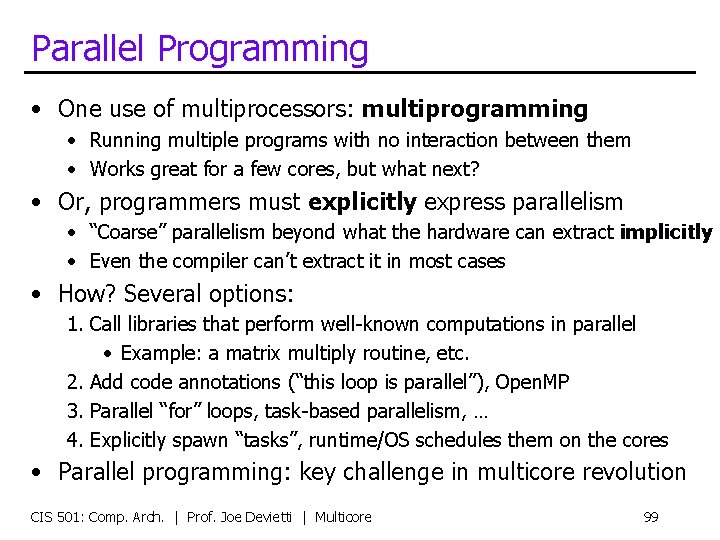 Parallel Programming • One use of multiprocessors: multiprogramming • Running multiple programs with no