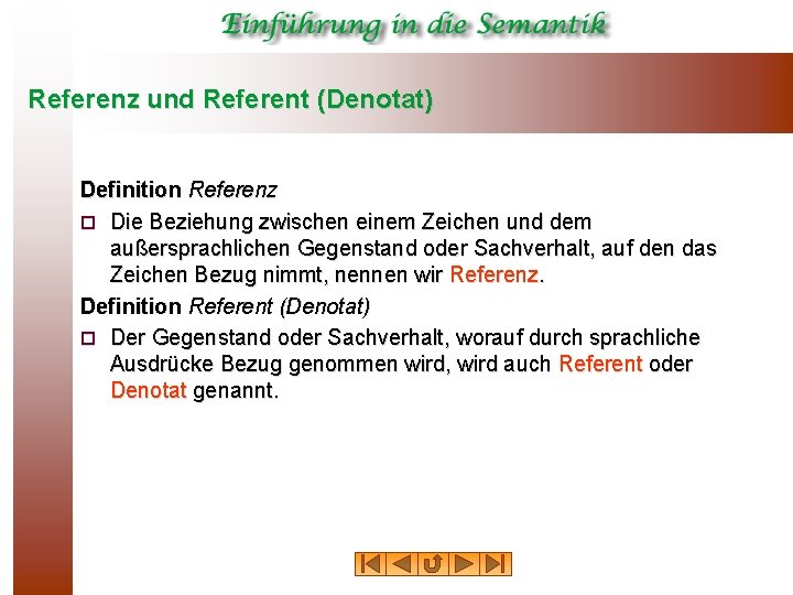 Referenz und Referent (Denotat) Definition Referenz ¨ Die Beziehung zwischen einem Zeichen und dem