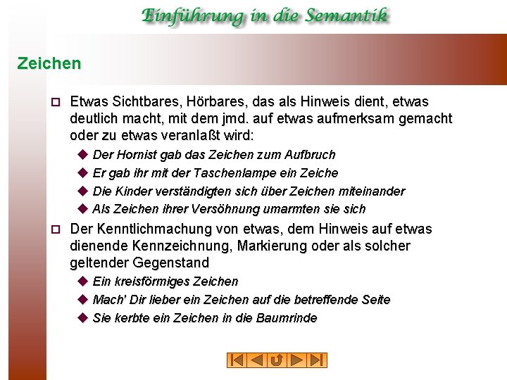 Zeichen ¨ Etwas Sichtbares, Hörbares, das als Hinweis dient, etwas deutlich macht, mit dem