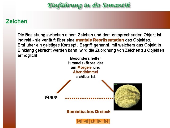 Zeichen Die Beziehung zwischen einem Zeichen und dem entsprechenden Objekt ist indirekt - sie