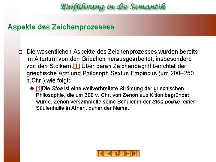 Aspekte des Zeichenprozesses ¨ Die wesentlichen Aspekte des Zeichenprozesses wurden bereits im Altertum von