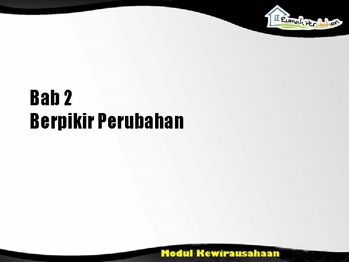 Bab 2 Berpikir Perubahan 