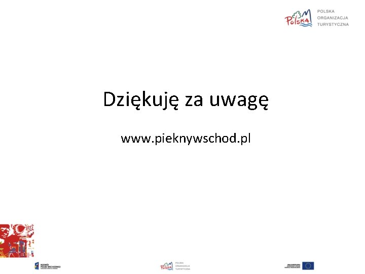 Dziękuję za uwagę www. pieknywschod. pl 