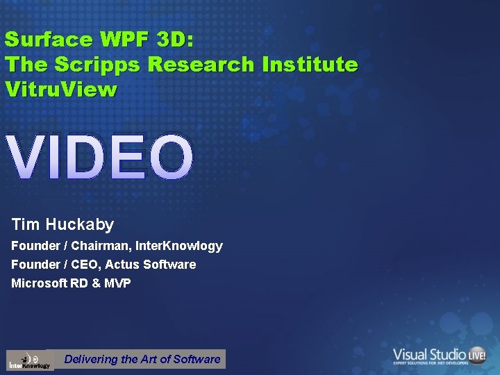 Surface WPF 3 D: The Scripps Research Institute Vitru. View VIDEO Tim Huckaby Founder