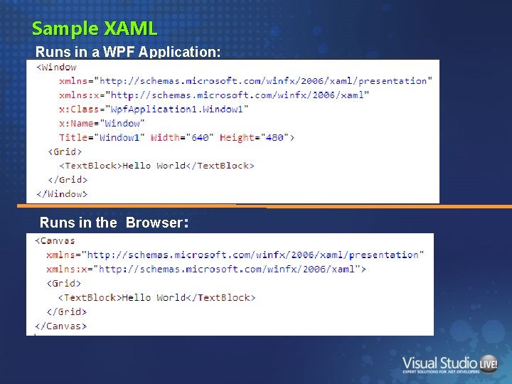 Sample XAML Runs in a WPF Application: Runs in the Browser: 