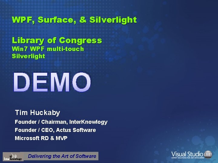 WPF, Surface, & Silverlight Library of Congress Win 7 WPF multi-touch Silverlight DEMO Tim