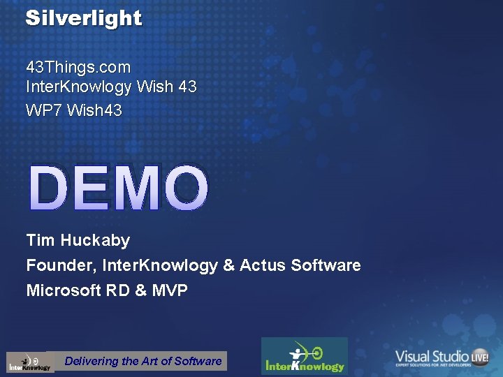 Silverlight 43 Things. com Inter. Knowlogy Wish 43 WP 7 Wish 43 DEMO Tim