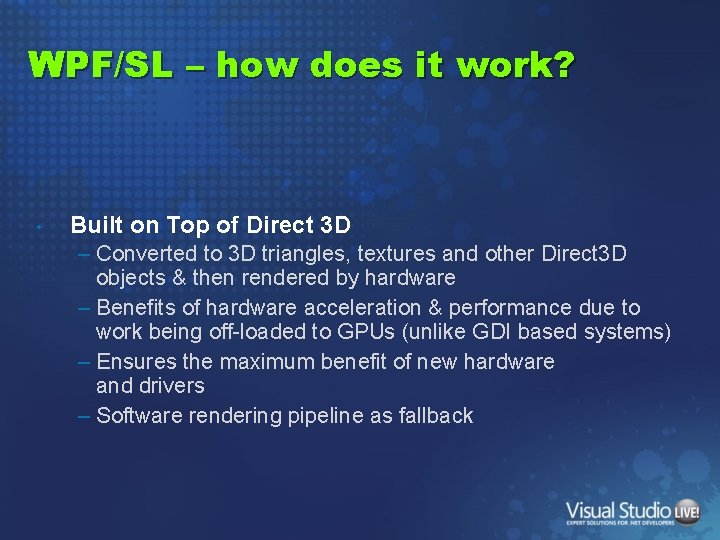 WPF/SL – how does it work? • Built on Top of Direct 3 D