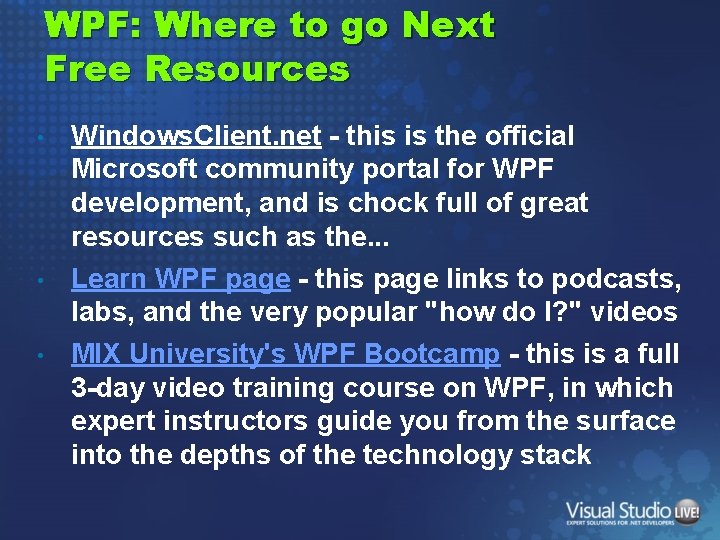 WPF: Where to go Next Free Resources • • • Windows. Client. net -