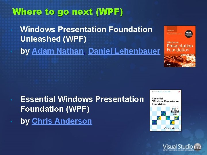 Where to go next (WPF) • Windows Presentation Foundation Unleashed (WPF) • by Adam