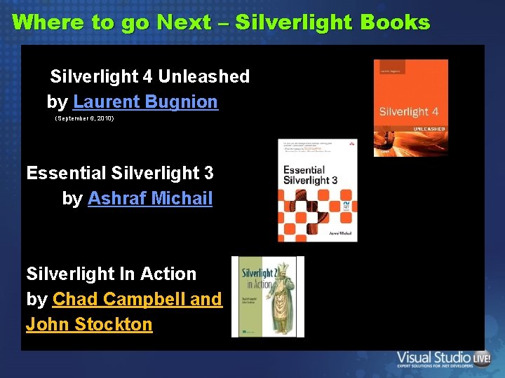 Where to go Next – Silverlight Books Silverlight 4 Unleashed by Laurent Bugnion (September