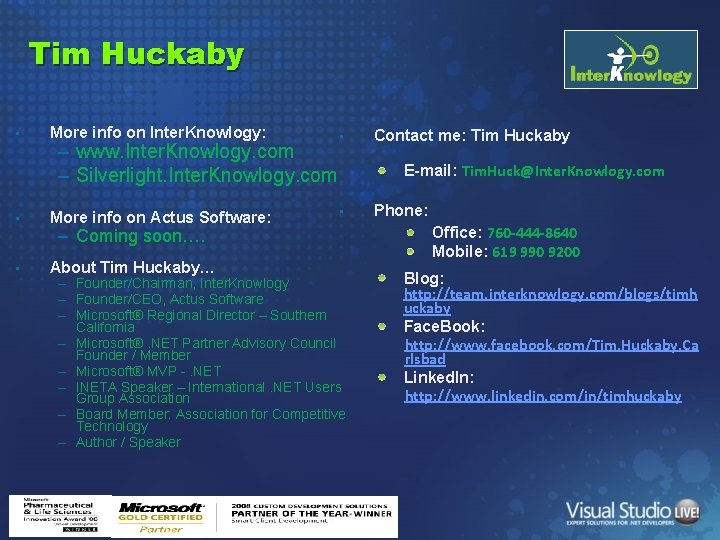 Tim Huckaby • More info on Inter. Knowlogy: – www. Inter. Knowlogy. com –