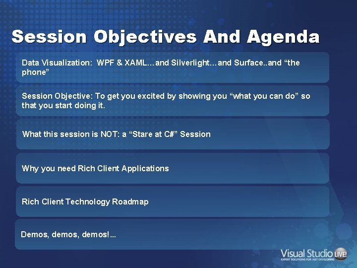 Session Objectives And Agenda Data Visualization: WPF & XAML…and Silverlight…and Surface. . and “the