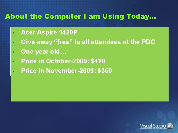 About the Computer I am Using Today… • Acer Aspire 1420 P • Give