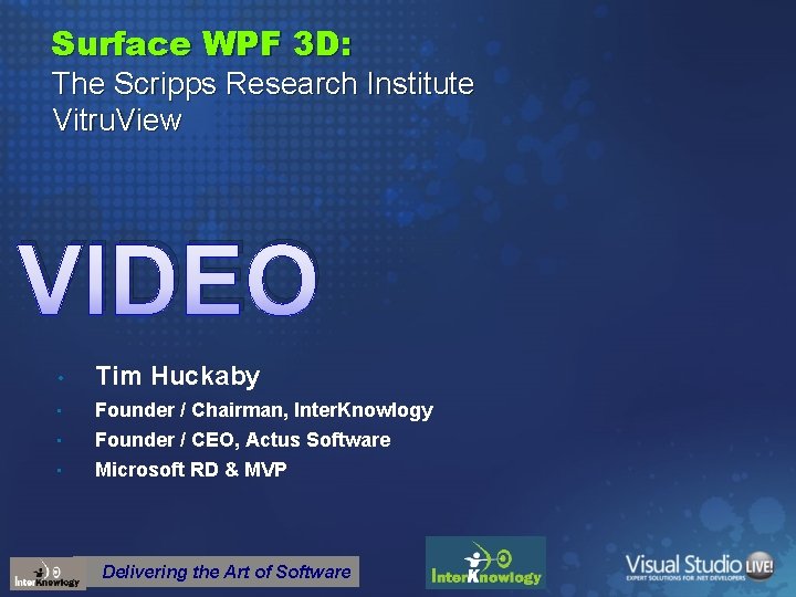 Surface WPF 3 D: The Scripps Research Institute Vitru. View VIDEO • Tim Huckaby