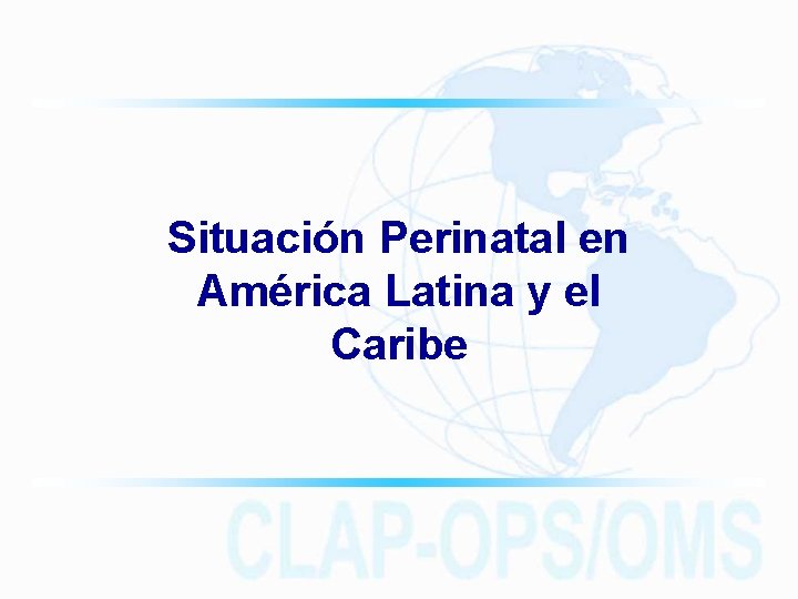 Situación Perinatal en América Latina y el Caribe 