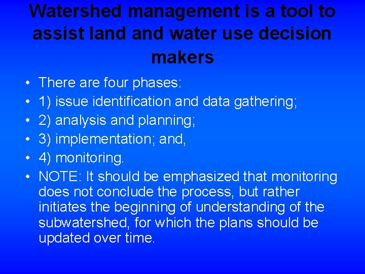 Watershed management is a tool to assist land water use decision makers • •