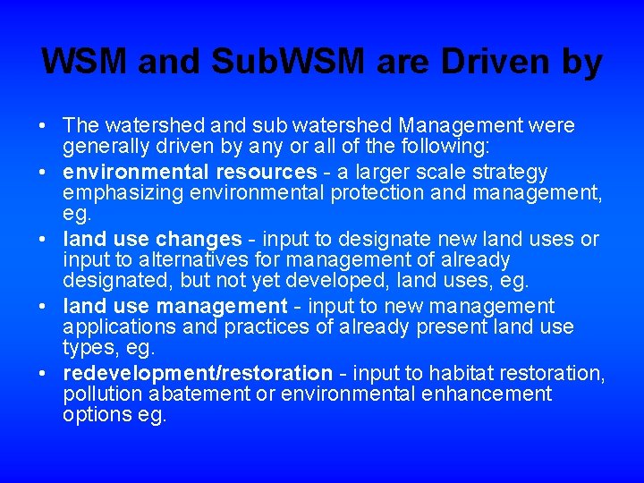 WSM and Sub. WSM are Driven by • The watershed and sub watershed Management