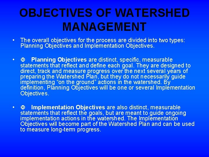 OBJECTIVES OF WATERSHED MANAGEMENT • The overall objectives for the process are divided into