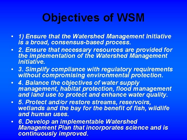 Objectives of WSM • 1) Ensure that the Watershed Management Initiative is a broad,