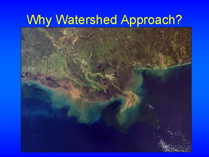 Why Watershed Approach? 