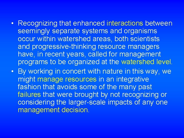  • Recognizing that enhanced interactions between seemingly separate systems and organisms occur within