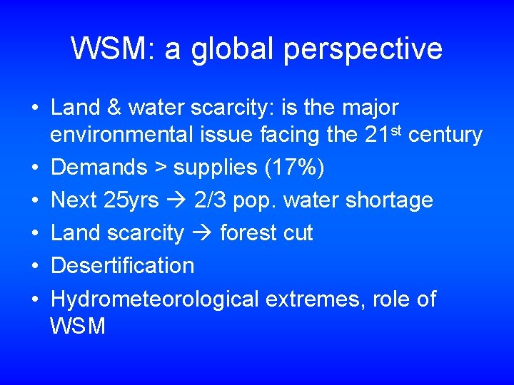 WSM: a global perspective • Land & water scarcity: is the major environmental issue